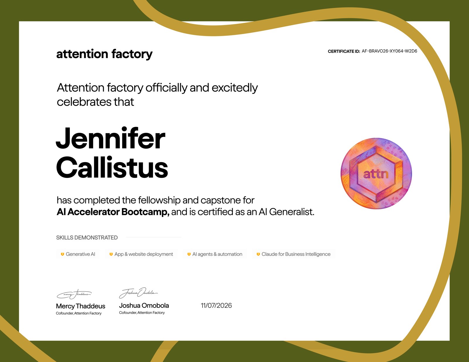 Attention Factory certificate awarded to Jennifer Callistus, certified as an AI Generalist after completing the AI Accelerator Bootcamp fellowship and capstone